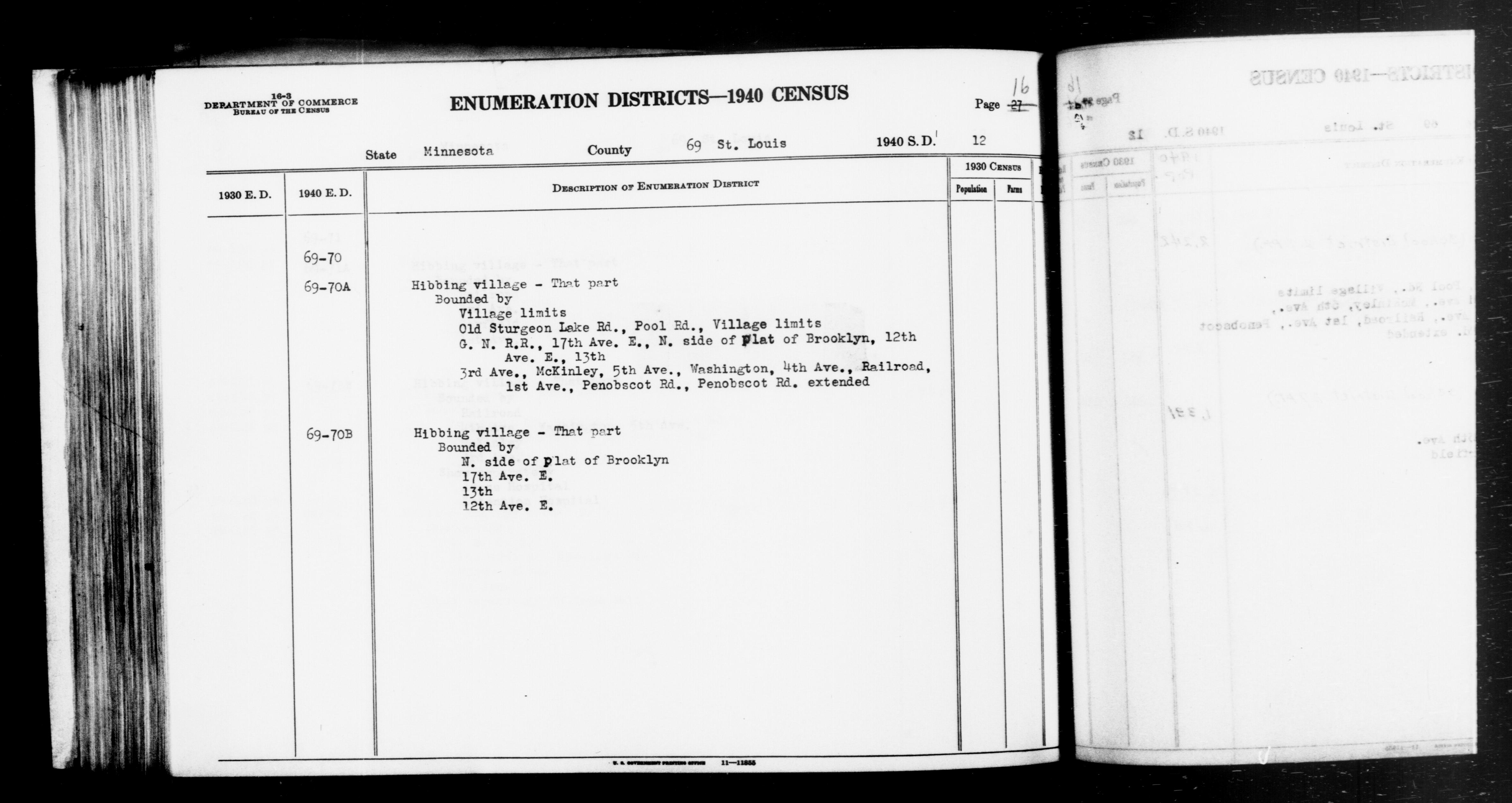 Scope and content:  This item lists Enumeration Districts for:
MN ED 69-70A: HIBBING VILLAGE BOUNDED BY (N) VILLAGE LIMITS; (E) OLD STURGEON LAKE RD, POOL RD, VILLAGE LIMITS; (E) GREAT NORTHERN RAILWAY, 17TH AV E, N SIDE OF PLAT OF BROOKLYN, 12TH AV E, 13TH; (W) 3RD AV, MCKINLEY, 5TH AV, WASHINGTON, 4TH AV, RAILROAD, 1ST AV, PENOBSCOT RD, PENOBSCOT RD EXTENDED (SCHOOL DISTRICT 27 PT.).

MN ED 69-70B: HIBBING VILLAGE BOUNDED BY (N) N SIDE OF PLAT OF BROOKLYN; (E) 17TH AV E; (S) 13TH; (W) 12TH AV E (SCHOOL DISTRICT 27 PT.).