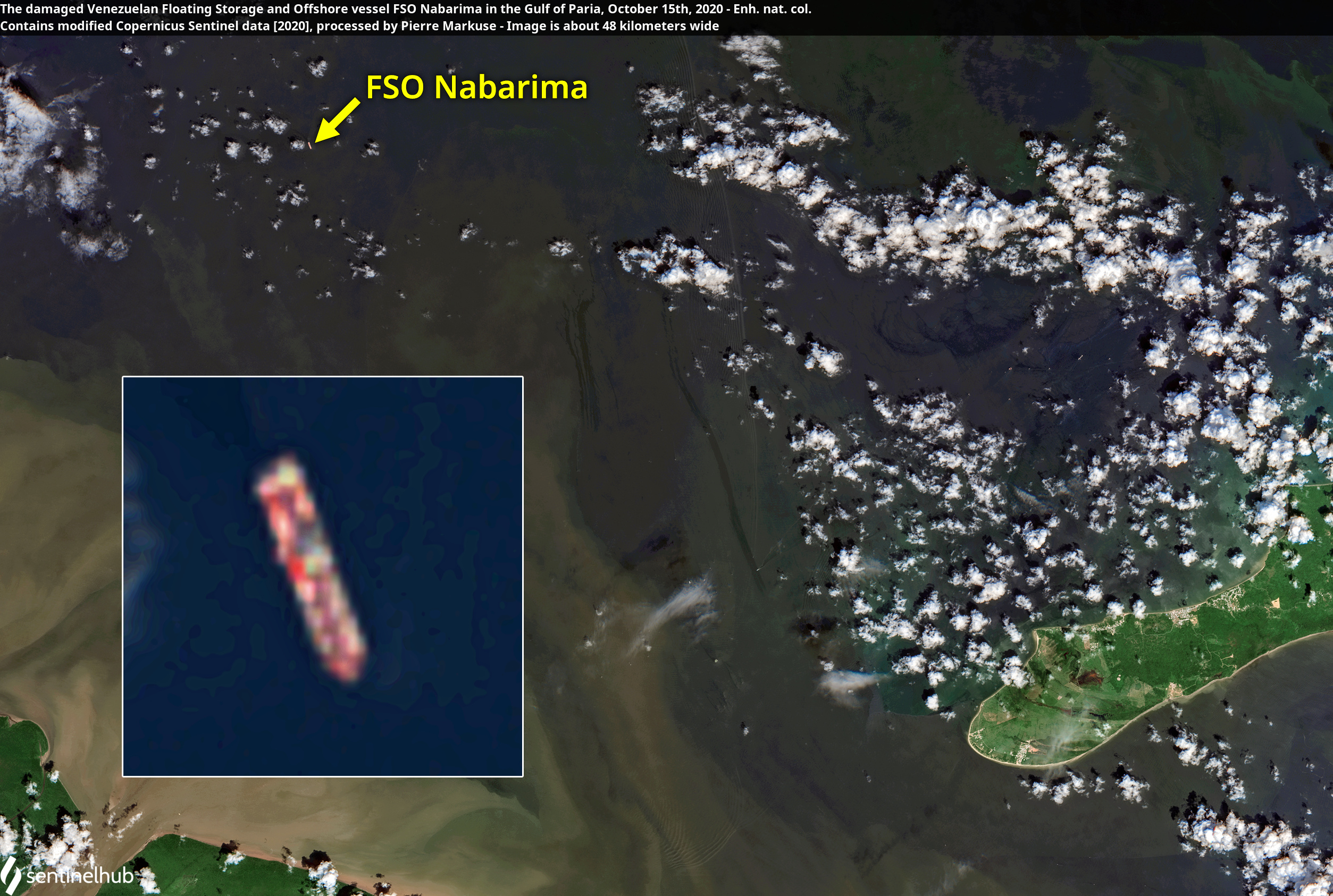 Contains modified Copernicus Sentinel data [2020], processed by Pierre Markuse
The damaged Venezuelan Floating Storage and Offshore vessel FSO Nabarima in the Gulf of Paria, October 15th, 2020
Image is about 48 kilometers wide
Do you want to support this collection of satellite images? Any donation, no matter how small, would be appreciated. PayPal me!

Follow me on Twitter!