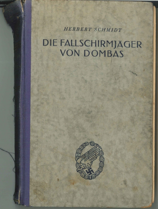 Das Buch des Fallschirmjägers Herbert Schmidt: "Die Fallschirmjäger von Dombas" Berlin 1941