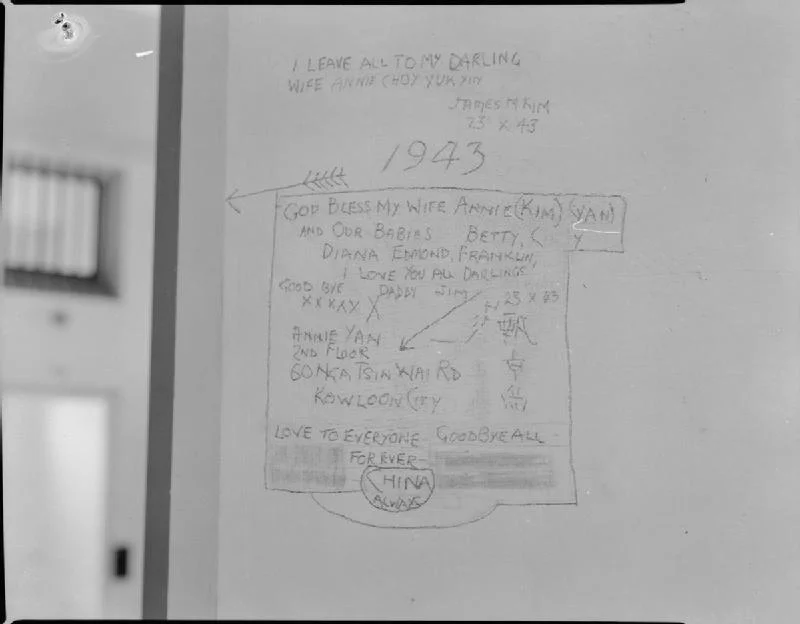 The last will and messages of James M Kim, a British Chinese member of the Hong Kong Defence Forces at Stanley Civil Internment Camp, Hong Kong inscribed on his cell wall as a record. - the reason for his execution is unknown. Note that owing to efforts made by the Japanese to erase these messages parts of them are indecipherable.